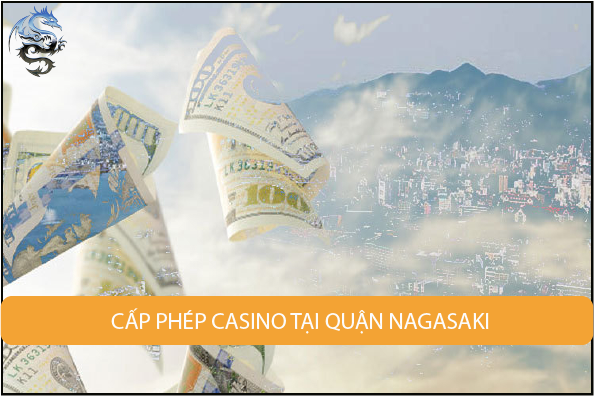 cấp phép sòng bạc tại Quận Nagasaki