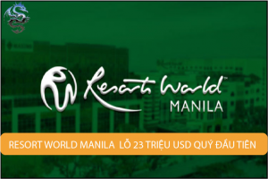 Công ty điều hành Resorts World Manila lỗ 23 triệu USD trong quý đầu tiên
