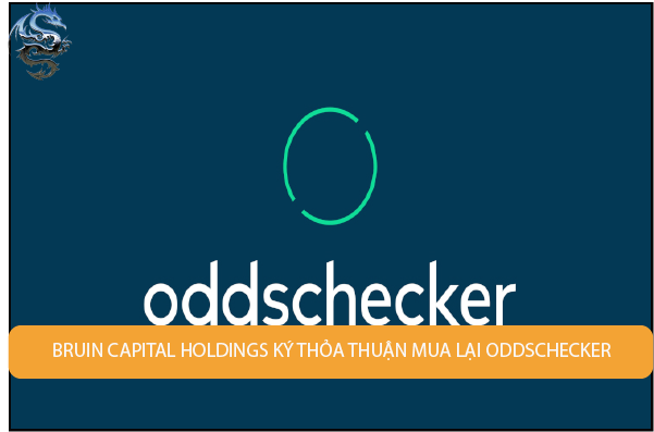 Bruin Capital Holdings ký thỏa thuận mua lại OddsChecker
