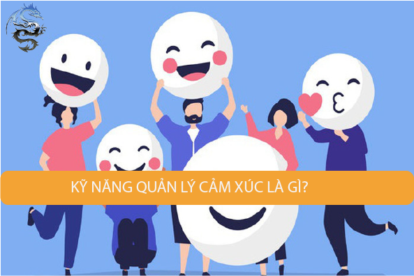 Kỹ năng quản lý cảm xúc