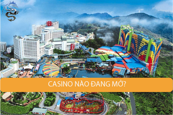 Casino nào đang mở