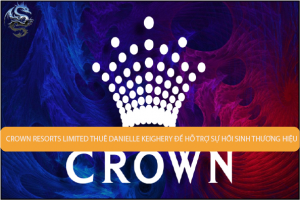 Crown Resorts Limited thuê Danielle Keighery để hỗ trợ sự hồi sinh thương hiệu