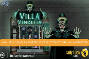 Lady Luck Games ra mắt trò chơi slot trực tuyến rùng rợn mới Villa Vendetta độc quyền với Sòng bạc Tivoli