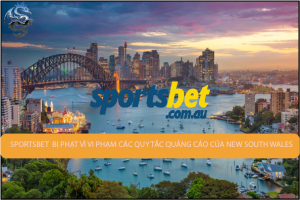 SportsBet bị phạt vì vi phạm các quy tắc quảng cáo của New South Wales