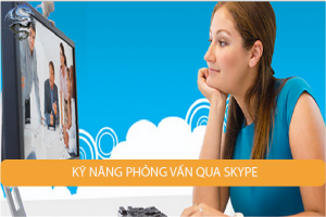 Kỹ năng phỏng vấn qua Skype