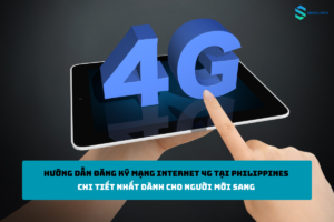 đăng ký mạng Internet 4G tại Philippines
