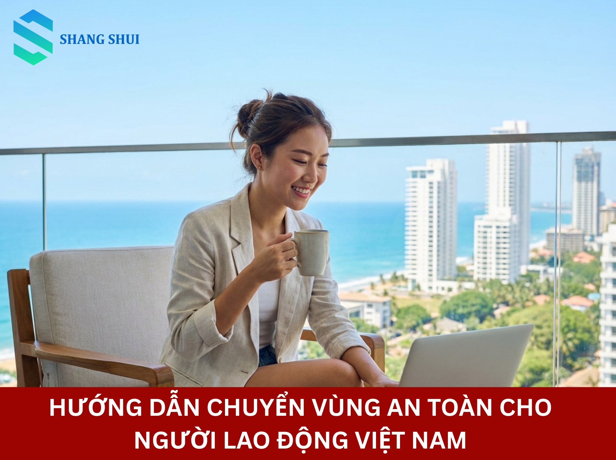 Hướng Dẫn Chuyển Vùng An Toàn Cho Người Lao Động Việt Nam