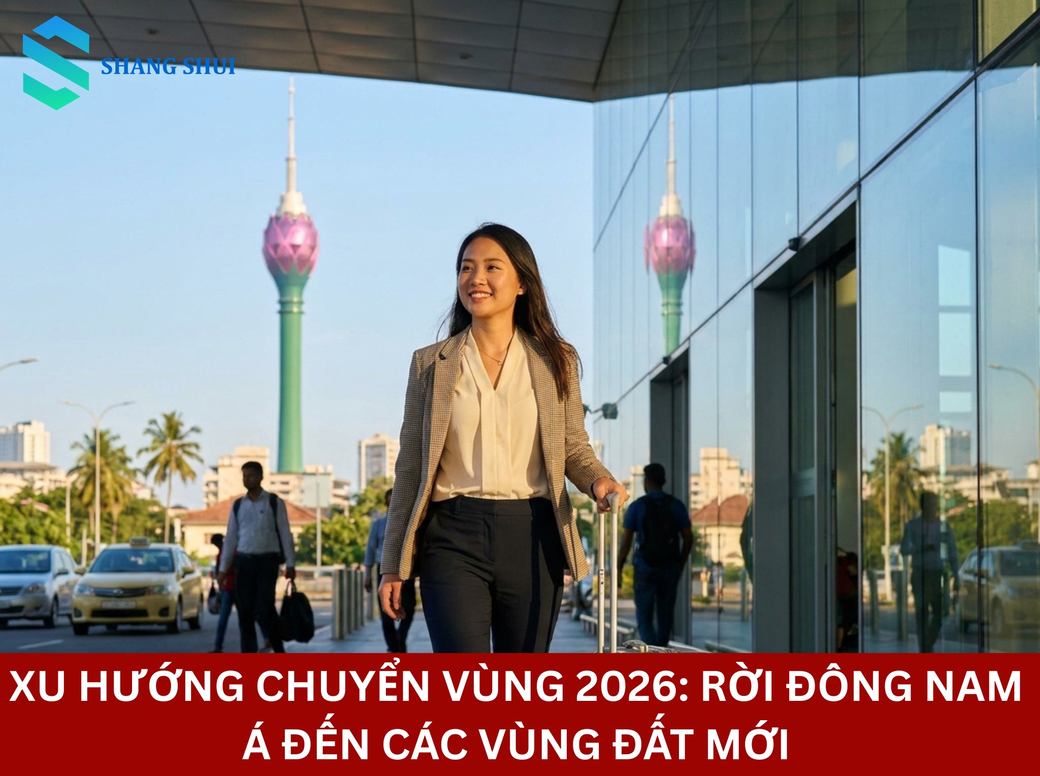 Xu Hướng Chuyển Vùng 2026 Rời Đông Nam Á Đến Các Vùng Đất Mới