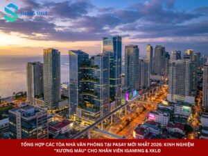 Tổng Hợp Các Tòa Nhà Văn Phòng Tại Pasay Mới Nhất 2026 Kinh Nghiệm Xương Máu Cho Nhân Viên iGaming & XKLĐ