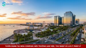 Tuyển Dụng Tại MOA Complex - Môi Trường Làm Việc, Thu Nhập Và Lưu Ý Pháp Lý